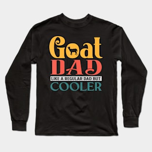 Goat Dad Like A Regular Dad But Cooler Daddy Fathers Long Sleeve T-Shirt